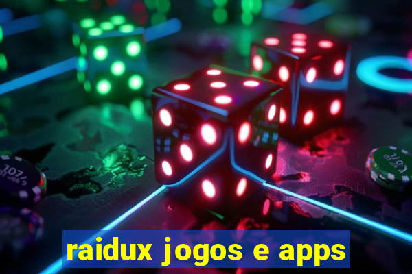 raidux jogos e apps