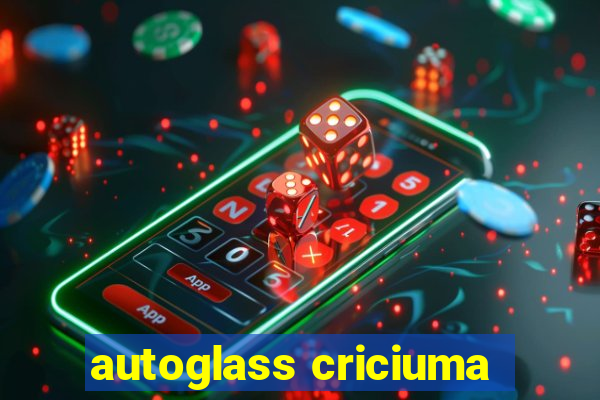 autoglass criciuma