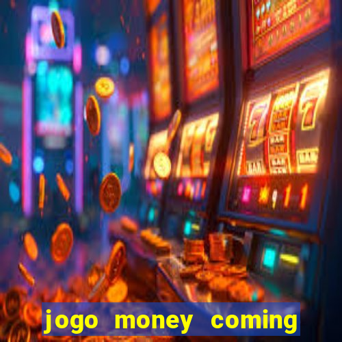 jogo money coming paga mesmo