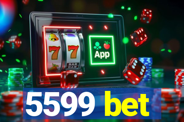 5599 bet