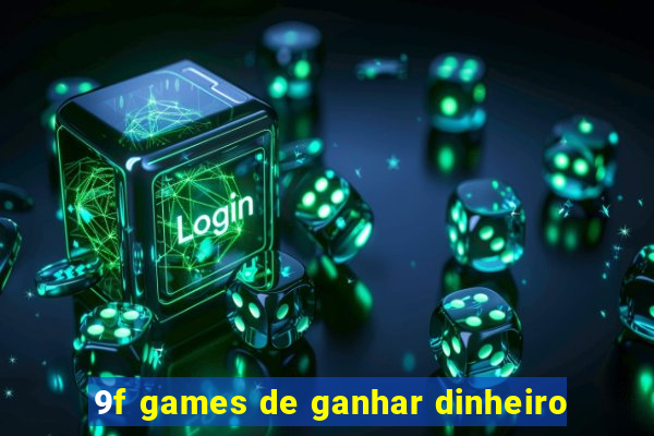 9f games de ganhar dinheiro