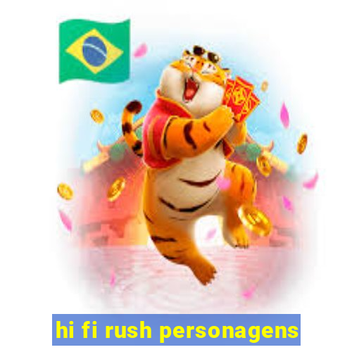 hi fi rush personagens