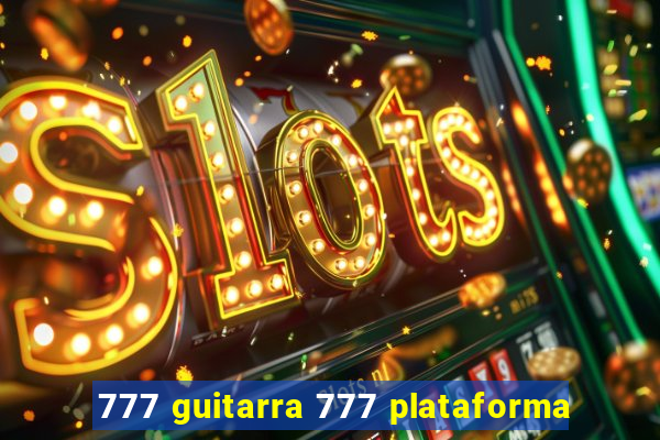 777 guitarra 777 plataforma