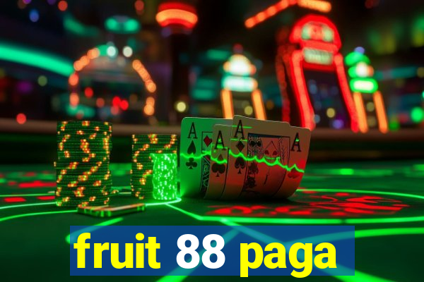 fruit 88 paga