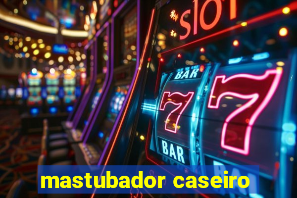 mastubador caseiro