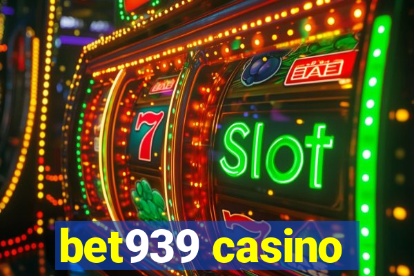 bet939 casino