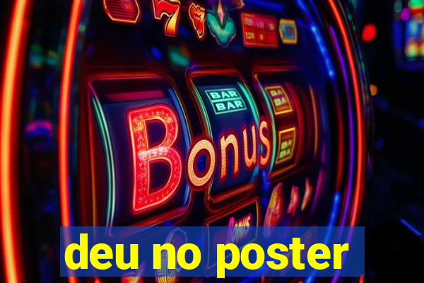 deu no poster