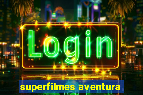 superfilmes aventura