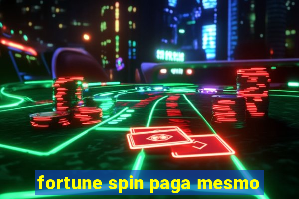 fortune spin paga mesmo