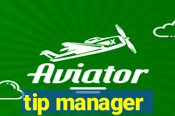 tip manager