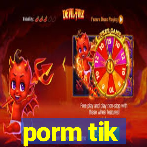 porm tik