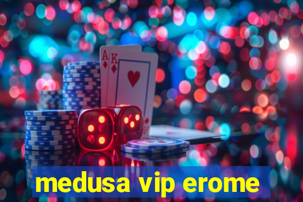 medusa vip erome