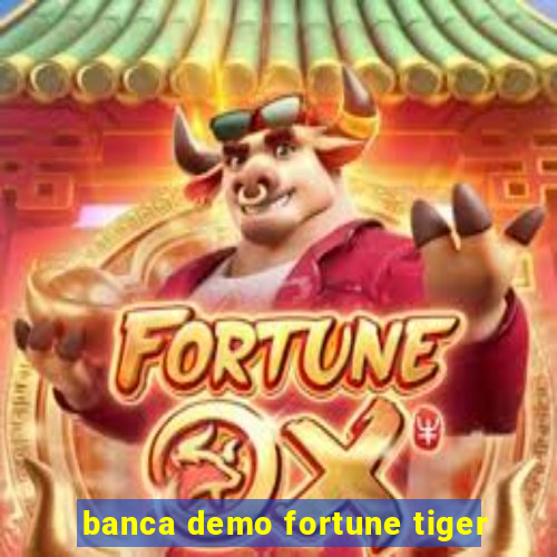 banca demo fortune tiger