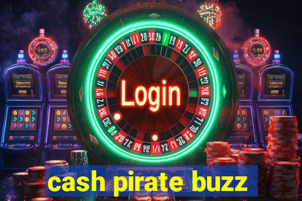 cash pirate buzz