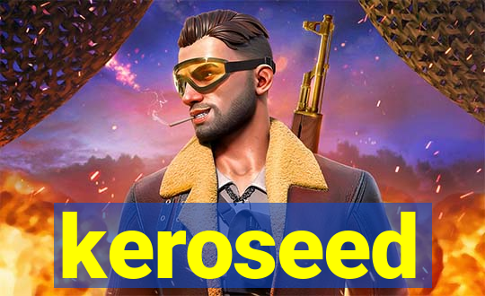 keroseed