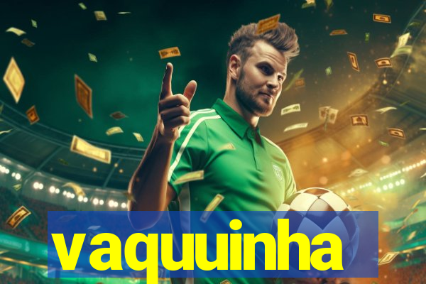 vaquuinha