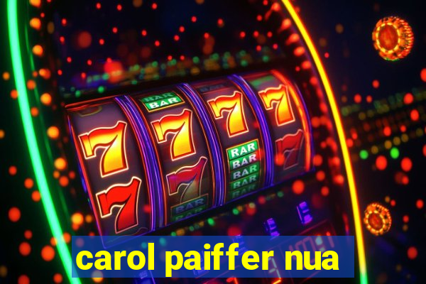 carol paiffer nua