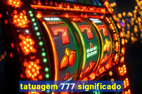 tatuagem 777 significado