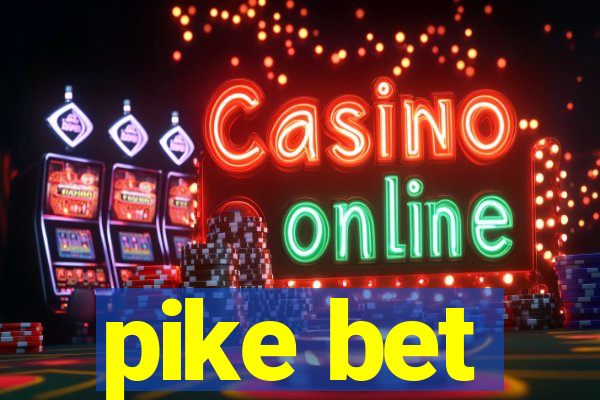 pike bet