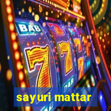 sayuri mattar