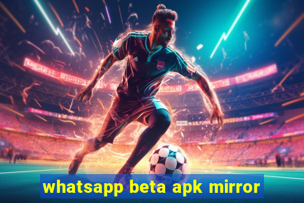 whatsapp beta apk mirror