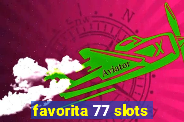 favorita 77 slots