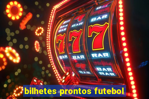 bilhetes prontos futebol