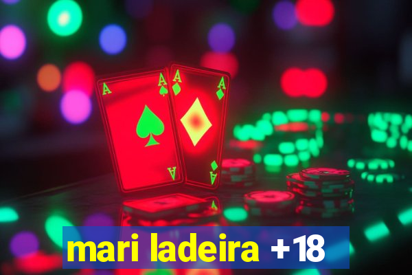 mari ladeira +18