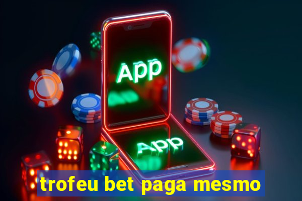 trofeu bet paga mesmo