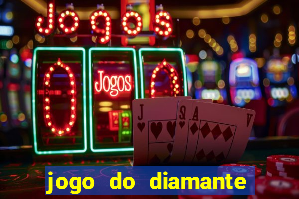 jogo do diamante para ganhar dinheiro