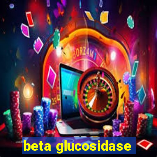 beta glucosidase