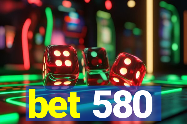 bet 580