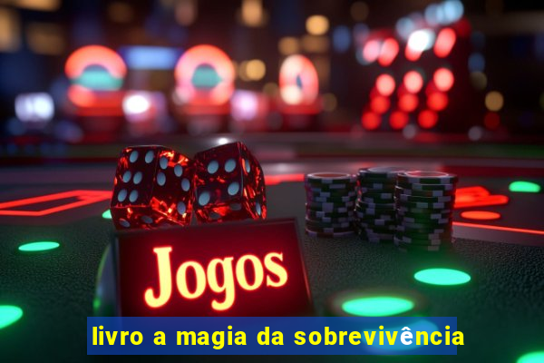 livro a magia da sobrevivência