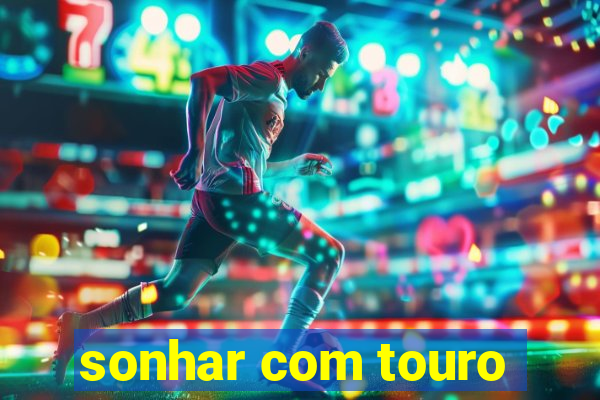 sonhar com touro