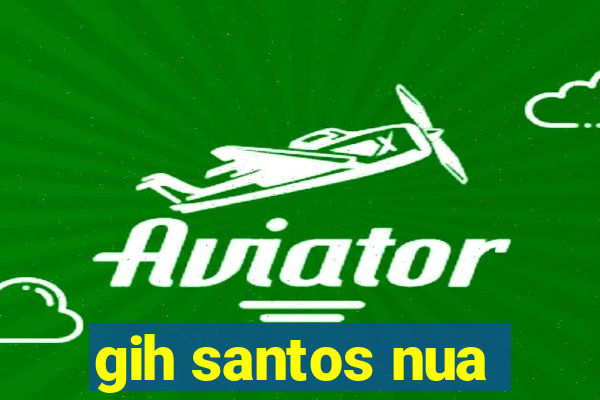 gih santos nua