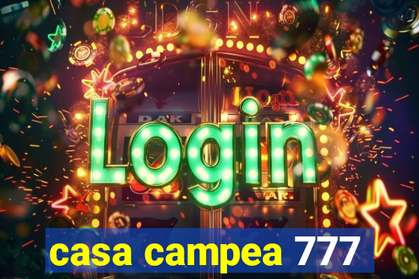 casa campea 777