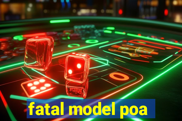 fatal model poa