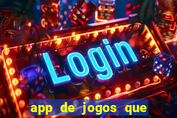 app de jogos que ganha dinheiro de verdade