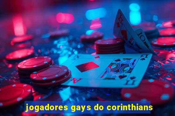 jogadores gays do corinthians