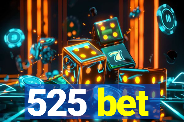 525 bet