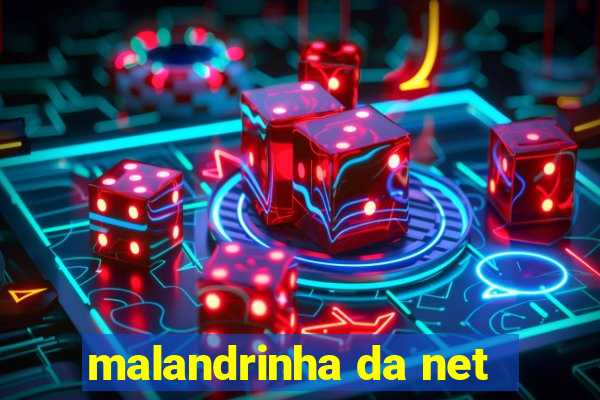 malandrinha da net