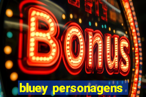 bluey personagens