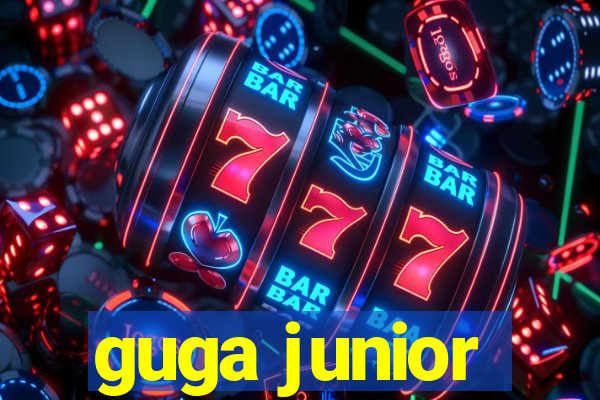 guga junior