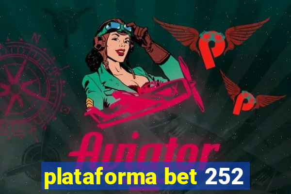 plataforma bet 252