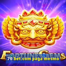 70 bet.com paga mesmo