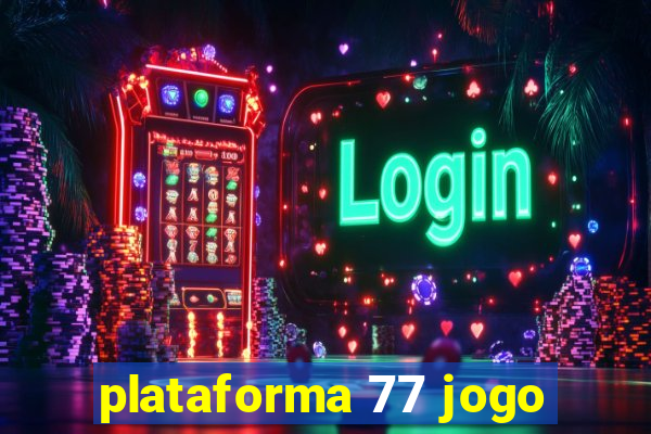 plataforma 77 jogo