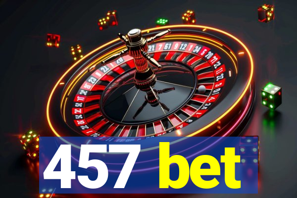 457 bet