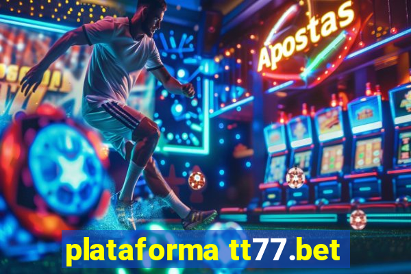 plataforma tt77.bet