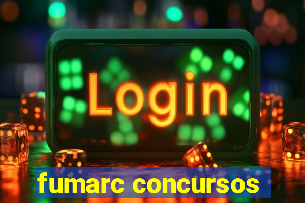 fumarc concursos