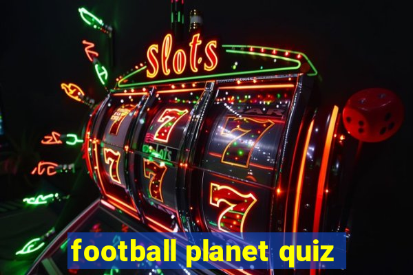 football planet quiz